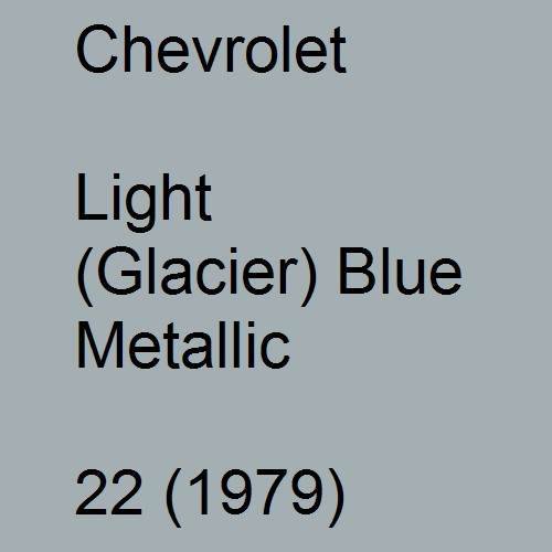 Chevrolet, Light (Glacier) Blue Metallic, 22 (1979).